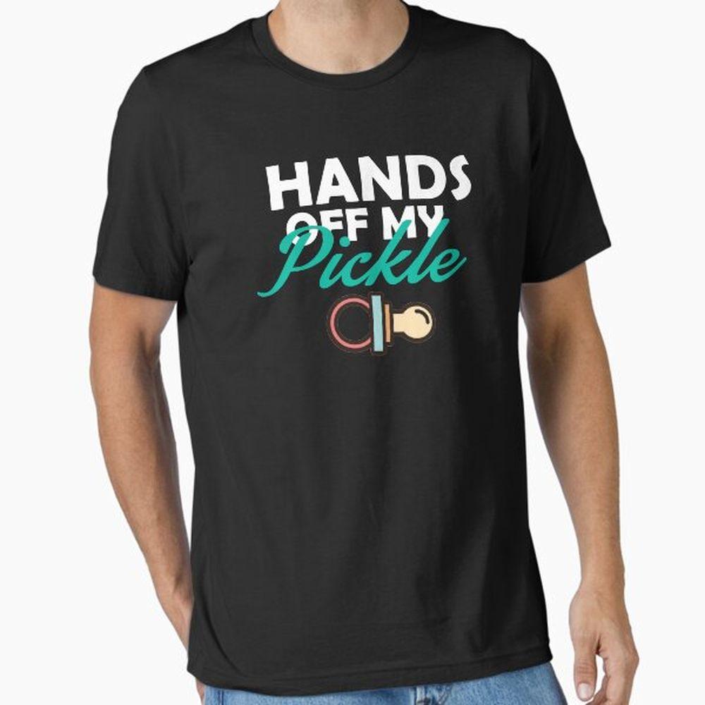Hands Off My Pickle Awesome Shirt